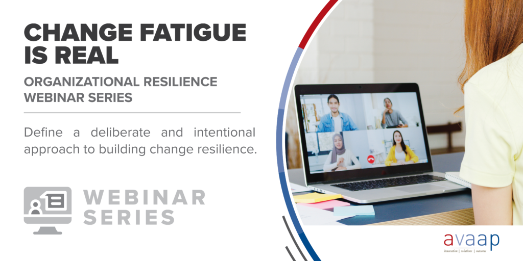 Change Fatigue is Real: Organizational Resilience Webinar Series