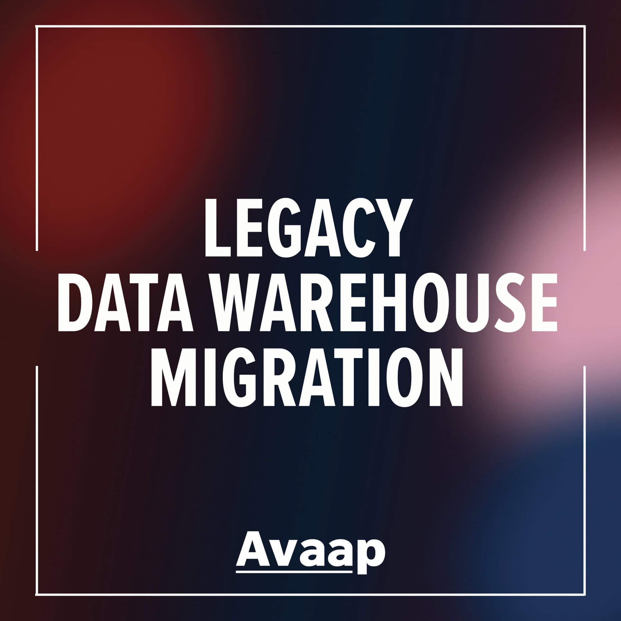 legacy data warehouse migration